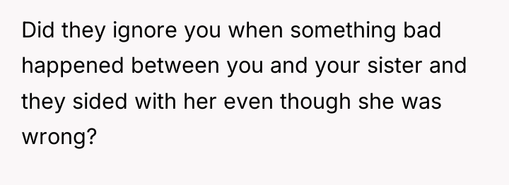 Did they ignore you when something bad happened between you...