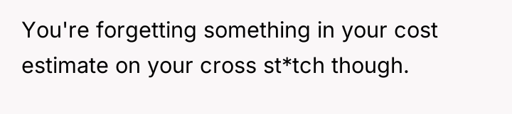 You're forgetting something in your cost estimate on your cross...