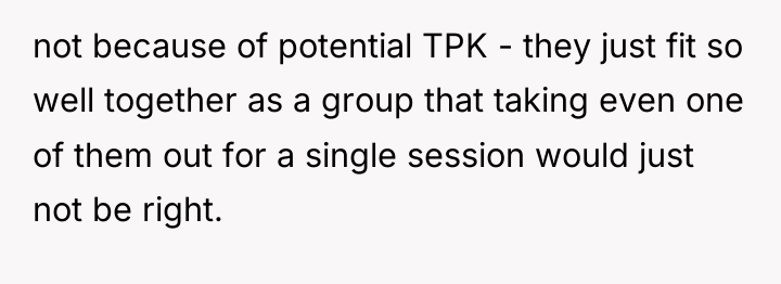 not because of potential TPK - they just fit so...