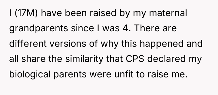 I (17M) have been raised by my maternal grandparents since...
