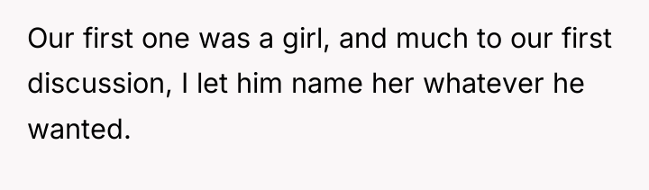Our first one was a girl, and much to our...