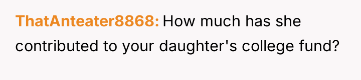 ThatAnteater8868 How much has she contributed to your daughter's college...