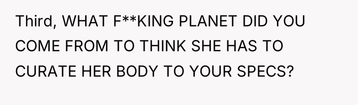 Third, WHAT F**KING PLANET DID YOU COME FROM TO THINK...