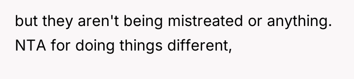 but they aren't being mistreated or anything. NTA for doing...