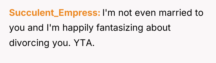 Succulent_Empress I'm not even married to you and I'm happily...