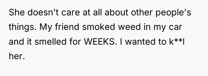 She doesn't care at all about other people's things. My...