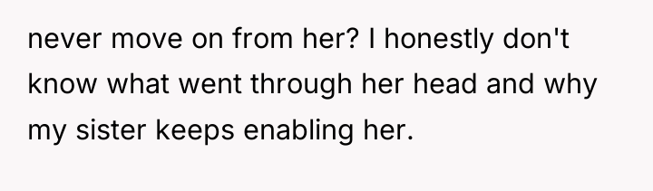 never move on from her? I honestly don't know what...