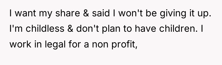 I want my share & said I won't be giving...
