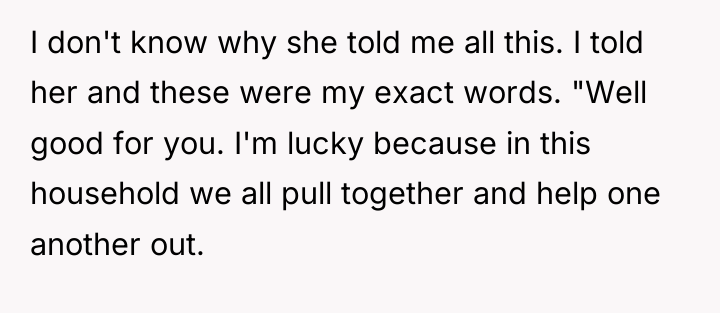 I don't know why she told me all this. I...