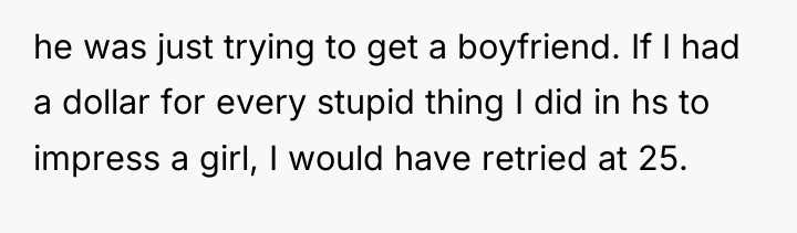 he was just trying to get a boyfriend. If I...
