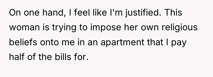 On one hand, I feel like I'm justified. This woman...
