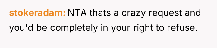 stokeradam NTA thats a crazy request and you'd be completely...