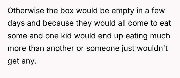 Otherwise the box would be empty in a few days...