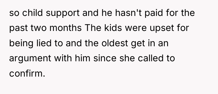 so child support and he hasn't paid for the past...
