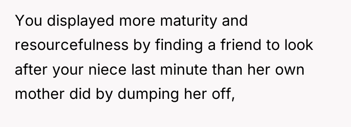 You displayed more maturity and resourcefulness by finding a friend...