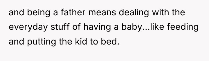 and being a father means dealing with the everyday stuff...