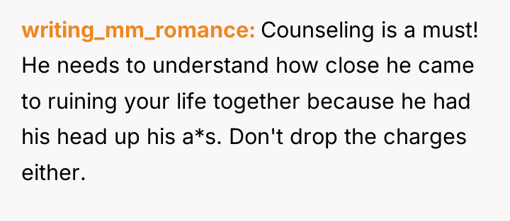 writing_mm_romance Counseling is a must! He needs to understand how...