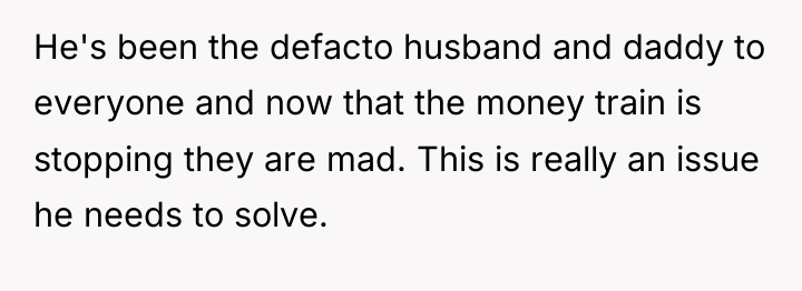 He's been the defacto husband and daddy to everyone and...