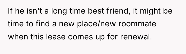 If he isn't a long time best friend, it might...