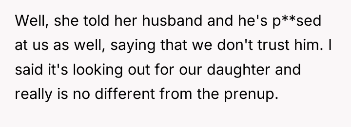 Well, she told her husband and he's p**sed at us...