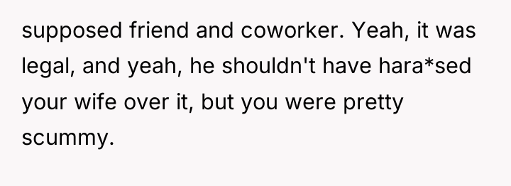 supposed friend and coworker. Yeah, it was legal, and yeah,...