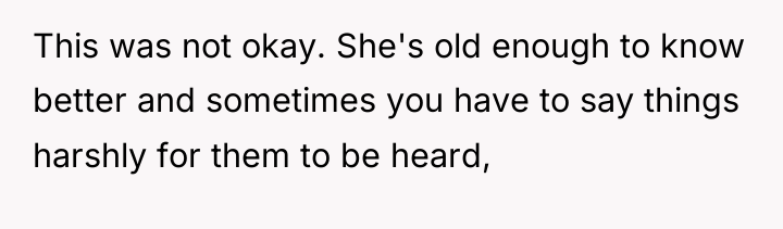 This was not okay. She's old enough to know better...