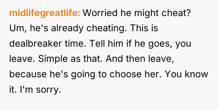 midlifegreatlife Worried he might cheat? Um, he's already cheating. This...