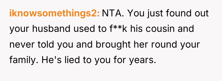 iknowsomethings2 NTA. You just found out your husband used to...