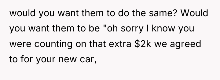 would you want them to do the same? Would you...