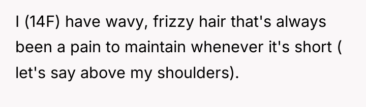 I (14F) have wavy, frizzy hair that's always been a...