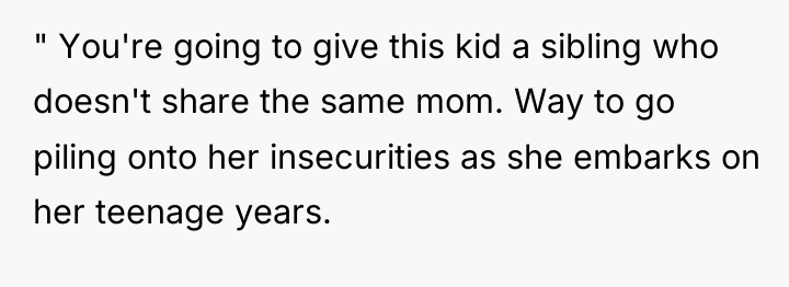 " You're going to give this kid a sibling who...
