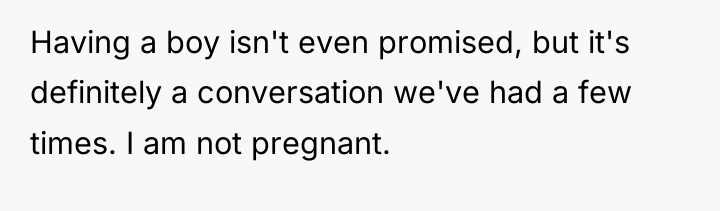 Having a boy isn't even promised, but it's definitely a...
