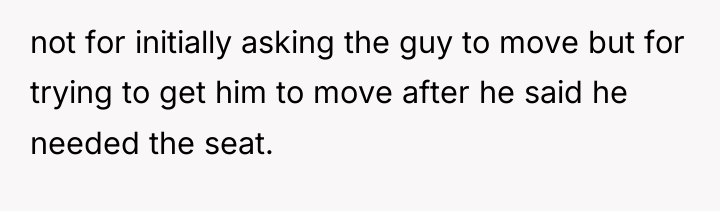 not for initially asking the guy to move but for...