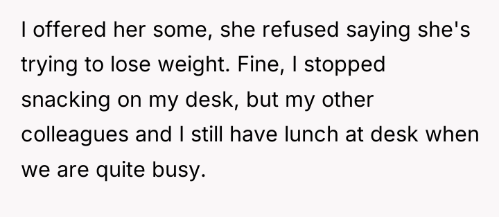 I offered her some, she refused saying she's trying to...