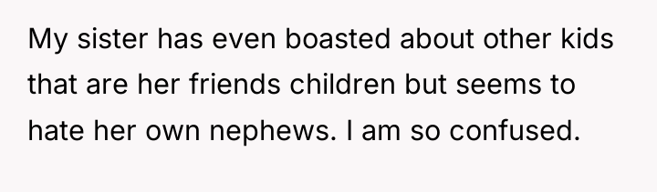 My sister has even boasted about other kids that are...