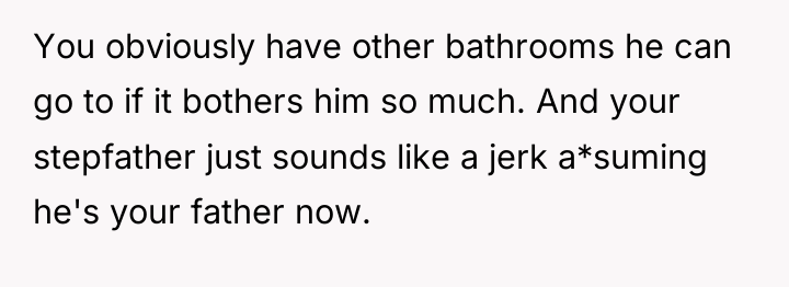 You obviously have other bathrooms he can go to if...