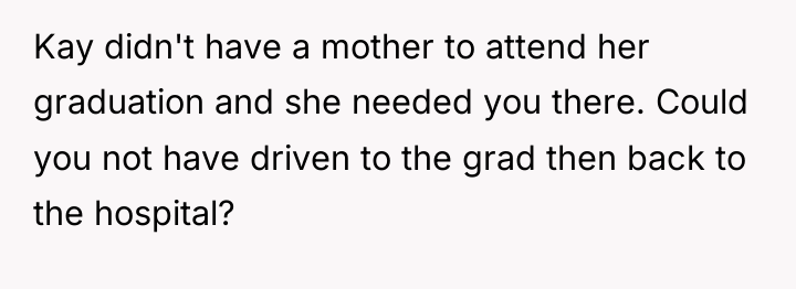 Kay didn't have a mother to attend her graduation and...