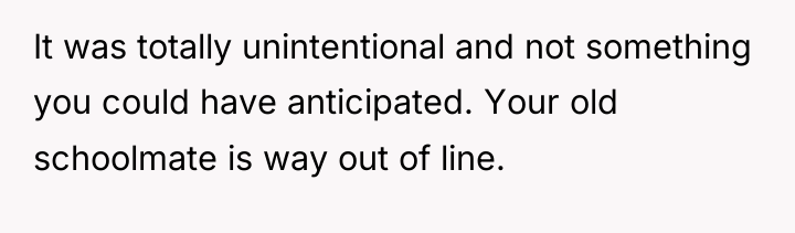 It was totally unintentional and not something you could have...