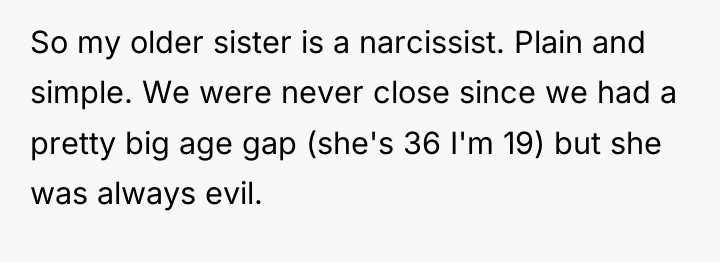 So my older sister is a narcissist. Plain and simple....