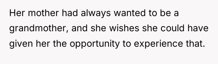 Her mother had always wanted to be a grandmother, and...