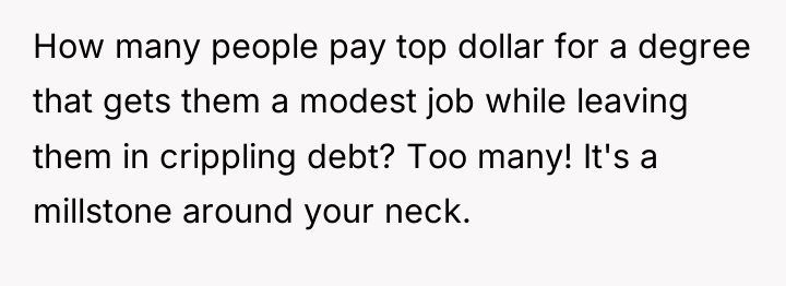 How many people pay top dollar for a degree that...