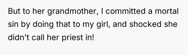 But to her grandmother, I committed a mortal sin by...