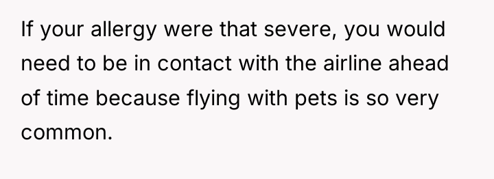 If your allergy were that severe, you would need to...
