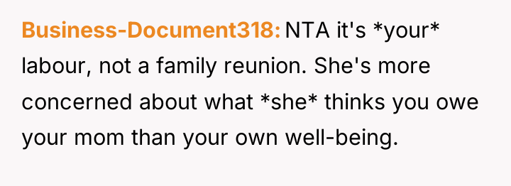 Business-Document318 NTA it's *your* labour, not a family reunion. She's...