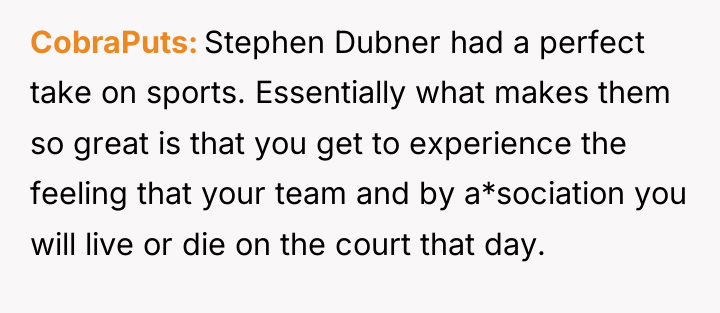 CobraPuts Stephen Dubner had a perfect take on sports. Essentially...