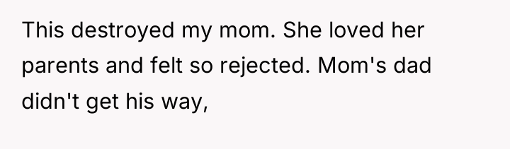 This destroyed my mom. She loved her parents and felt...