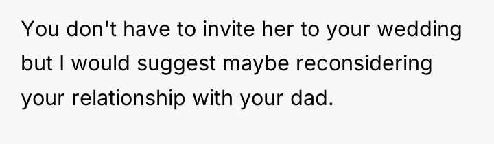 You don't have to invite her to your wedding but...