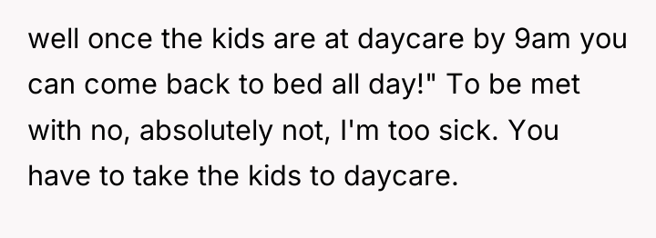 well once the kids are at daycare by 9am you...