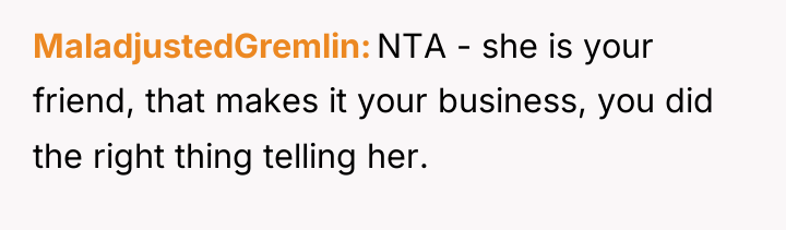 MaladjustedGremlin NTA - she is your friend, that makes it...