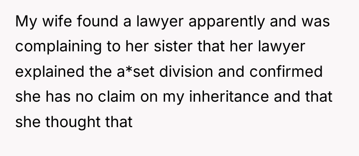 My wife found a lawyer apparently and was complaining to...